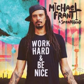 Audio Work Hard And Be Nice Michael Franti and Spearhead