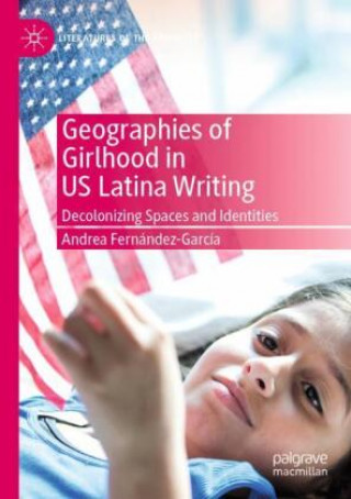 Książka Geographies of Girlhood in US Latina Writing 