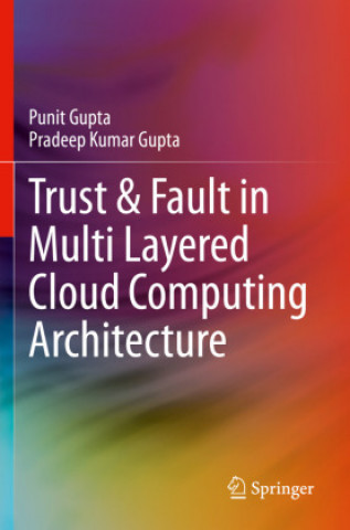 Knjiga Trust & Fault in Multi Layered Cloud Computing Architecture Punit Gupta