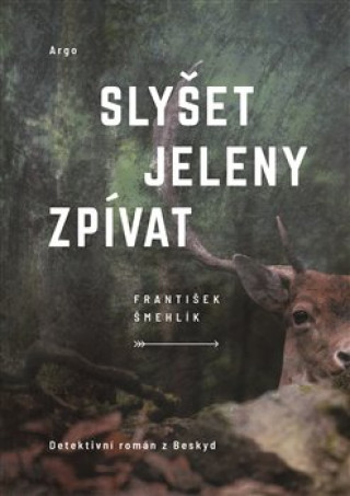 Knjiga Slyšet jeleny zpívat František Šmehlík