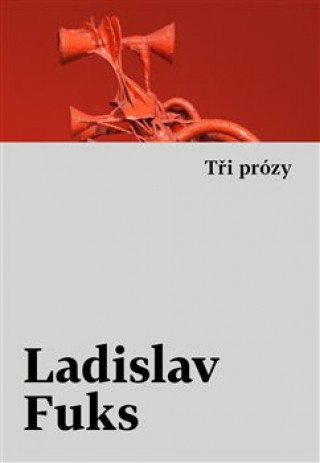 Carte Tři prózy Ladislav Fuks
