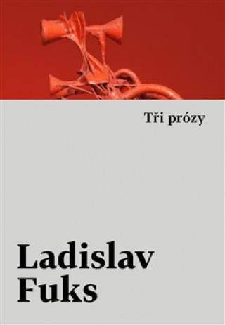 Książka Tři prózy Ladislav Fuks