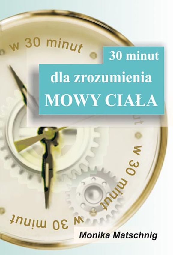 Kniha 30 minut dla zrozumienia MOWY CIAŁA Monika Matschnig