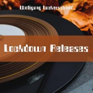 Zvok Wolfgang Lackerschmid: Lockdown Releases 