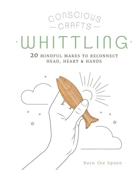 Kniha Conscious Crafts: Whittling BARN THE SPOON