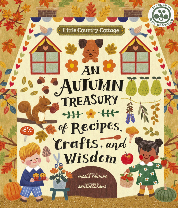 Carte Little Country Cottage: An Autumn Treasury of Recipes, Crafts and Wisdom Angela Fanning