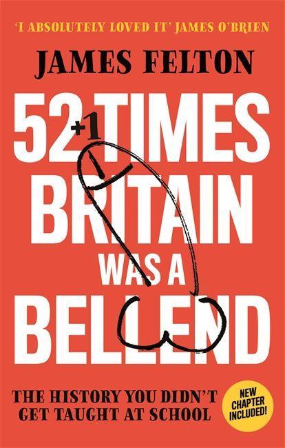 Livre 52 Times Britain was a Bellend JAMES FELTON