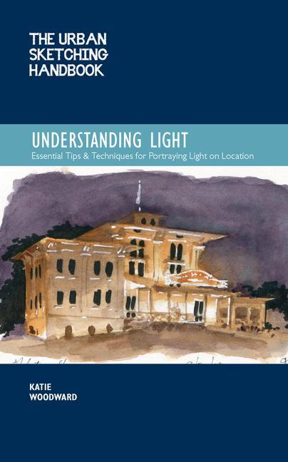 Книга Urban Sketching Handbook Understanding Light KATIE WOODWARD