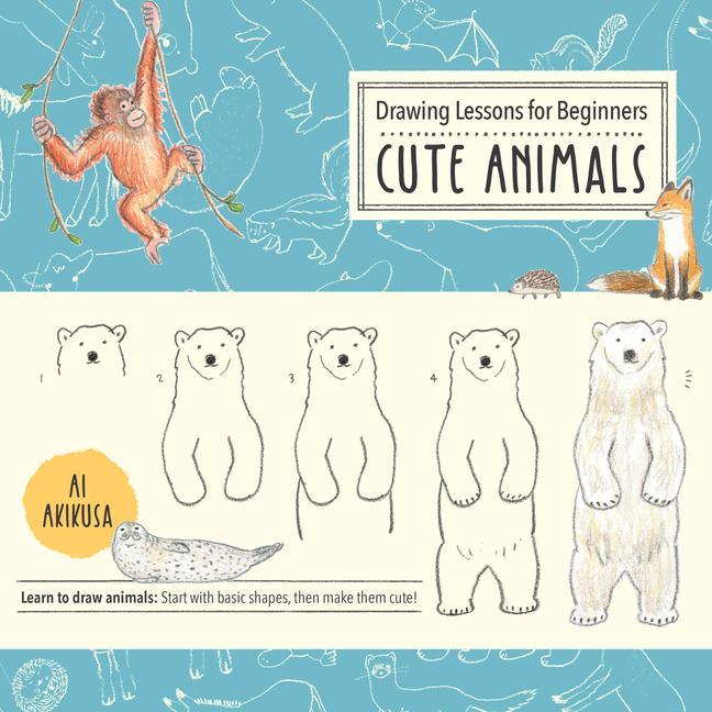 Könyv Drawing Lessons for Beginners: Cute Animals AI AKIKUSA