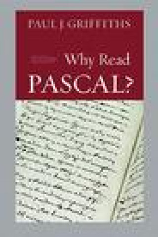 Knjiga Why Read Pascal? Paul J Griffiths
