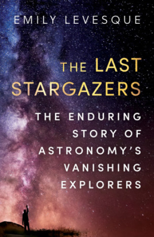 Könyv Last Stargazers Emily Levesque