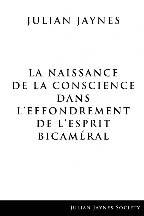 Könyv Naissance de la Conscience dans L'Effondrement de L'Esprit Bicameral 