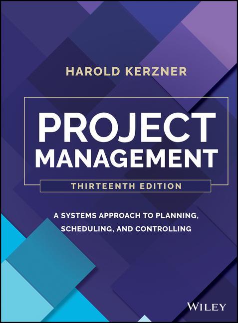 Książka Project Management: A Systems Approach to Planning , Scheduling, and Controlling, 13th Edition Harold Kerzner