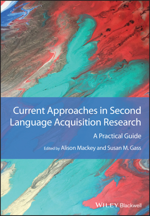 Knjiga Current Approaches in Second Language Acquisition Research: A Practical Guide A Mackey