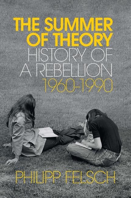 Книга Summer of Theory - History of a Rebellion, 1960-1990 Philipp Felsch