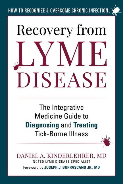 Книга Recovery from Lyme Disease: The Integrative Medicine Guide to Diagnosing and Treating Tick-Borne Illness Daniel A. Kinderlehrer