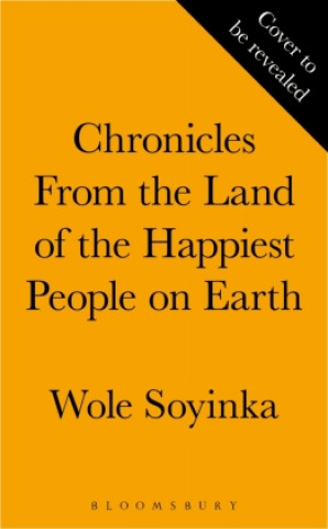Carte Chronicles from the Land of the Happiest People on Earth SOYINKA WOLE