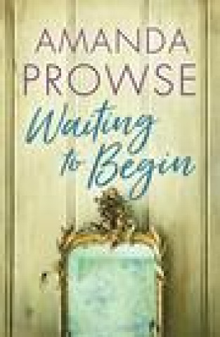 Kniha Waiting to Begin Amanda Prowse