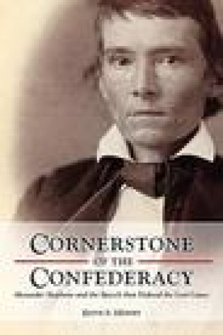 Knjiga Cornerstone of the Confederacy Keith Hebert