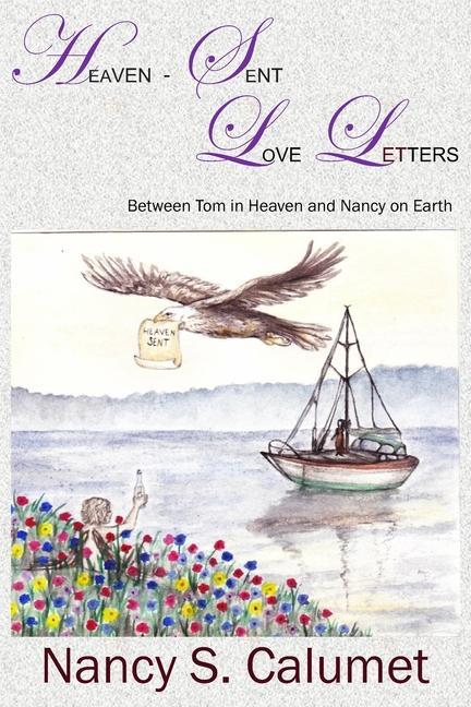 Carte Heaven-Sent Love Letters: Between Tom in Heaven and Nancy on Earth 