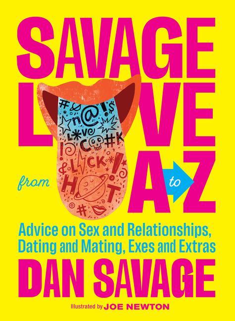 Carte Savage Love from A to Z: Advice on Sex and Relationships, Dating and Mating, Exes and Extras Joe Newton