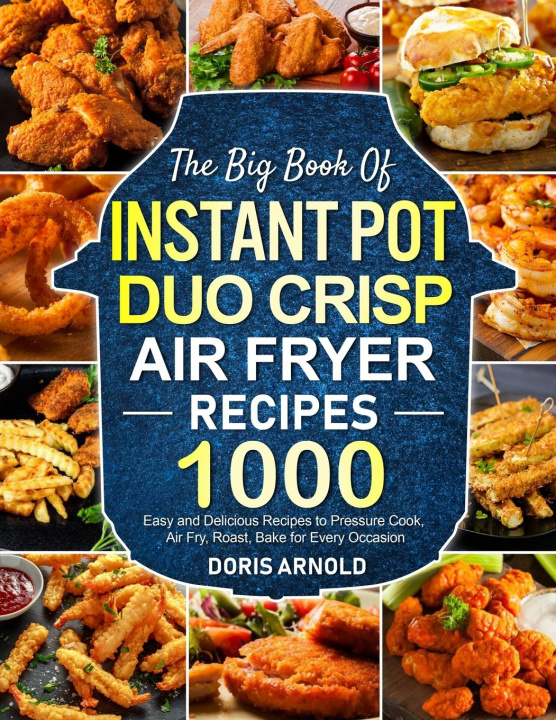 Kniha Big Book of Instant Pot Duo Crisp Air Fryer Recipes 