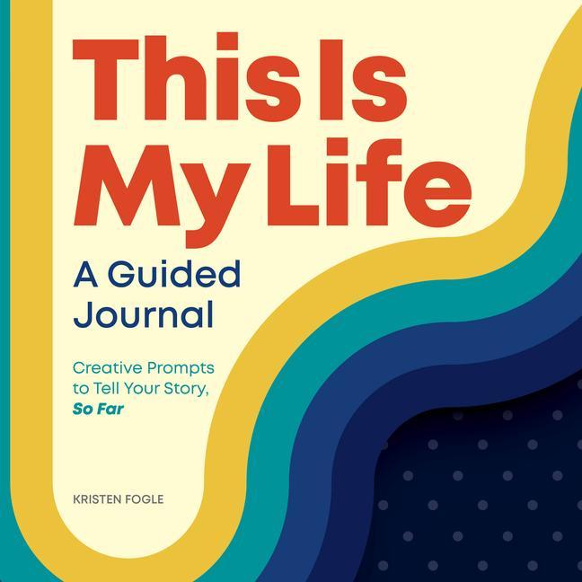 Книга This Is My Life: A Guided Journal: Creative Prompts to Tell Your Story, So Far 