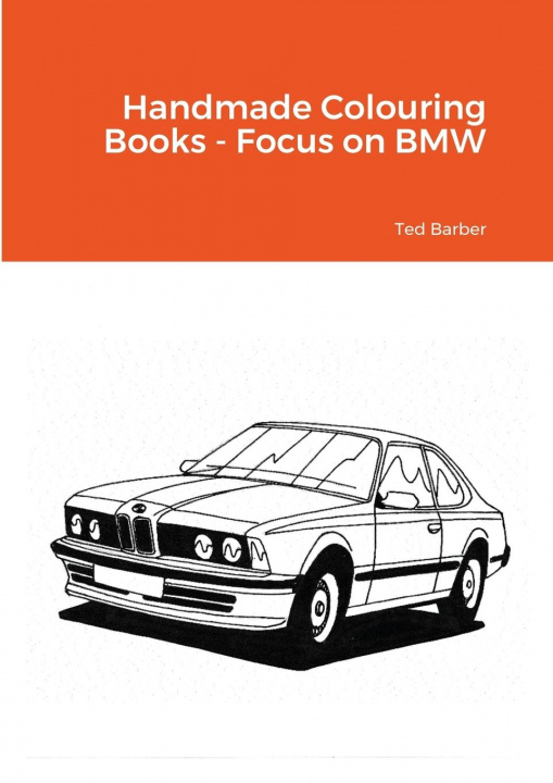 Könyv Handmade Colouring Books - Focus on BMW 