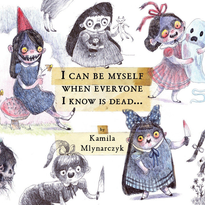 Книга I can be myself when everyone I know is dead... 