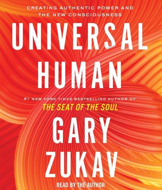 Audio Universal Human: Creating Authentic Power and the New Consciousness Zukav