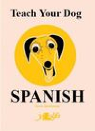 Kniha Teach Your Dog Spanish Anne Cakebread