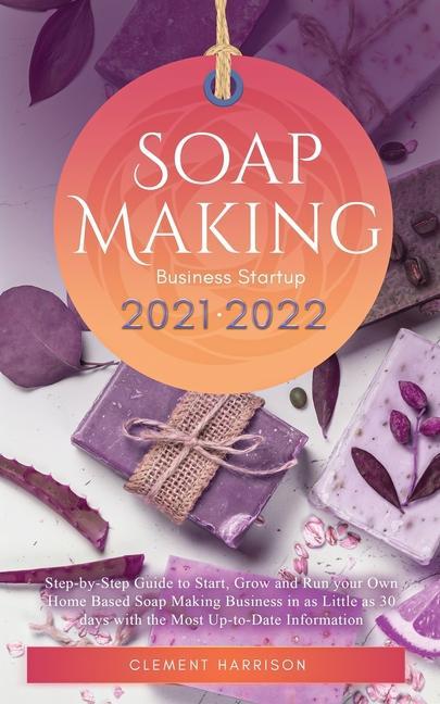 Kniha Soap Making Business Startup 2021-2022 