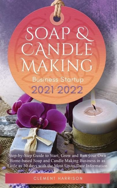 Könyv Soap and Candle Making Business Startup 2021-2022 