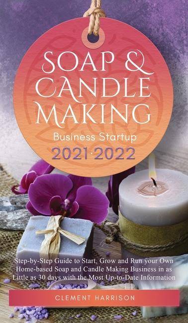 Könyv Soap and Candle Making Business Startup 2021-2022 