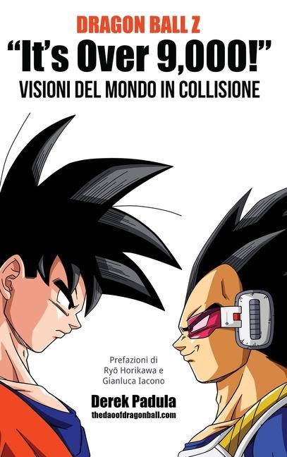 Könyv Dragon Ball Z It's Over 9,000! Visioni del mondo in collisione 
