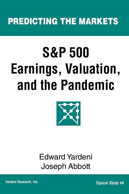 Carte S&P 500 Earnings, Valuation, and the Pandemic: A Primer for Investors Edward Yardeni