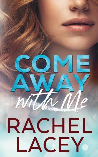 Книга Come Away with Me Rachel Lacey