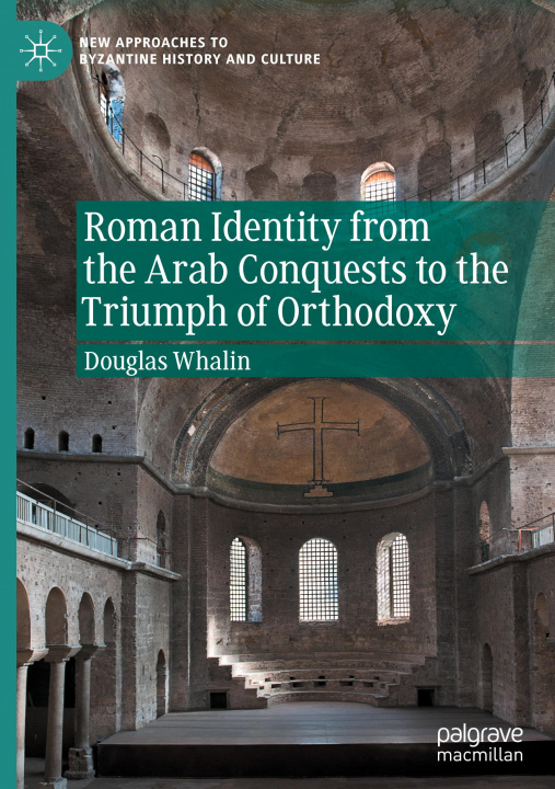Carte Roman Identity from the Arab Conquests to the Triumph of Orthodoxy 