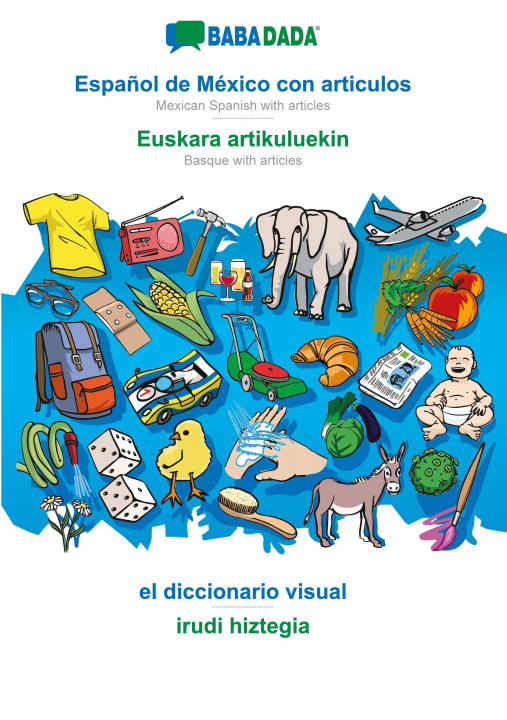 Carte BABADADA, Espanol de Mexico con articulos - Euskara artikuluekin, el diccionario visual - irudi hiztegia 