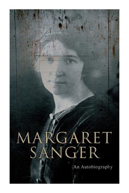 Knjiga Margaret Sanger - An Autobiography: A Fight for a Birth Control 