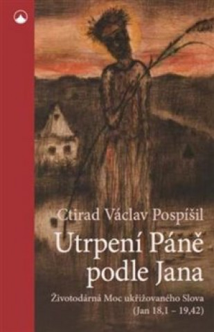 Книга Utrpení Páně podle Jana Ctirad Václav Pospíšil