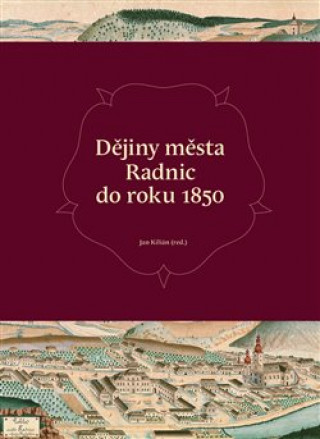 Книга Dějiny města Radnic do roku 1850 Jan Kilián