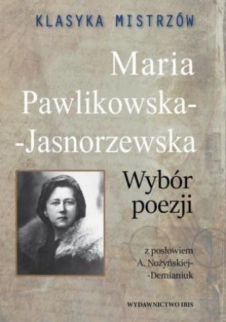 Książka Klasyka mistrzów M.Pawlikowska-Jasnorzewska Maria Pawlikowska-Jasnorzewska