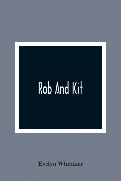 Knjiga Rob And Kit Evelyn Whitaker