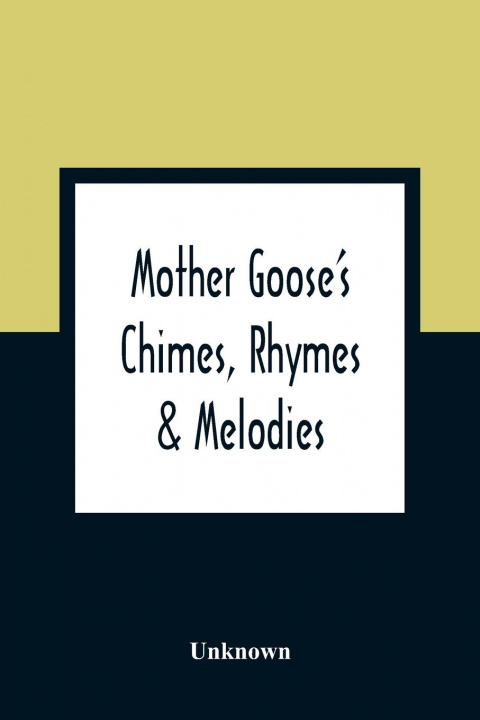 Kniha Mother Goose'S Chimes, Rhymes & Melodies 