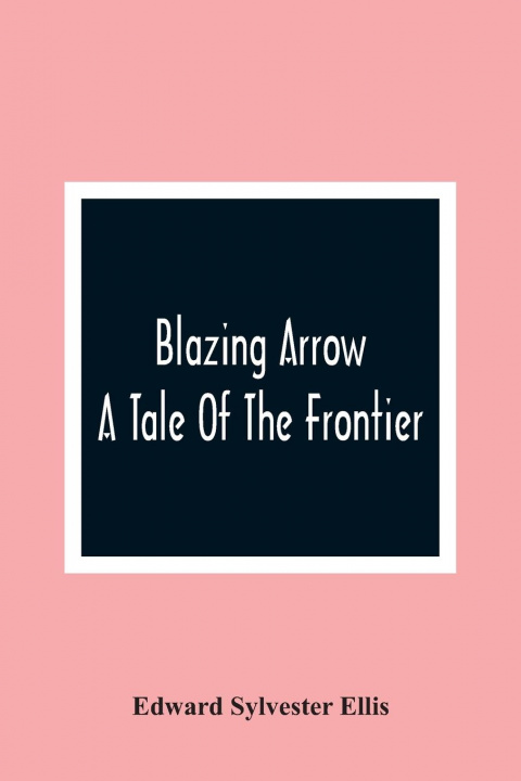 Knjiga Blazing Arrow Edward Sylvester Ellis