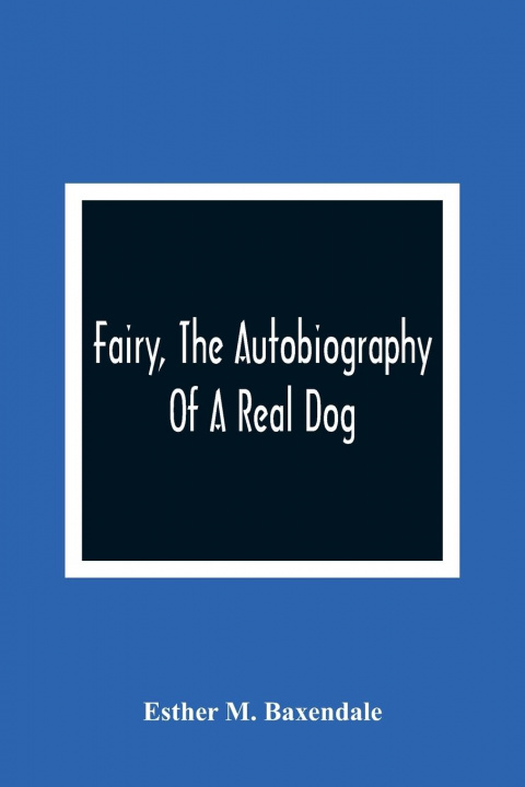 Boek Fairy, The Autobiography Of A Real Dog Esther M. Baxendale