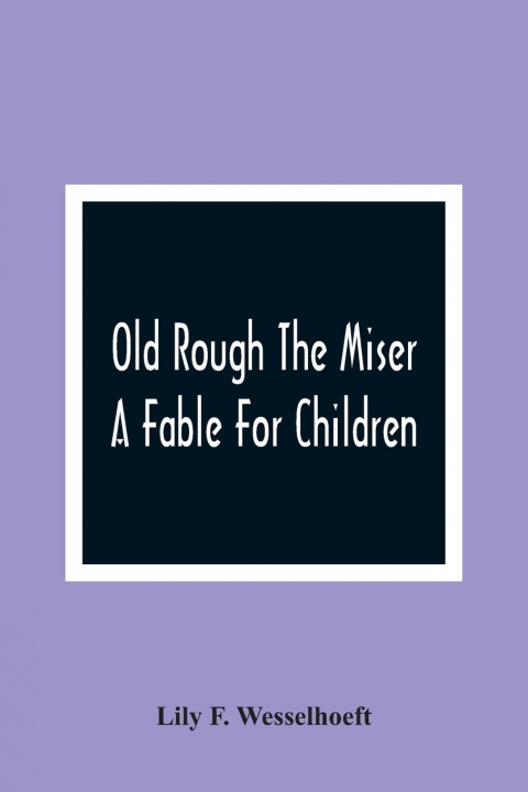 Book Old Rough The Miser Lily F. Wesselhoeft