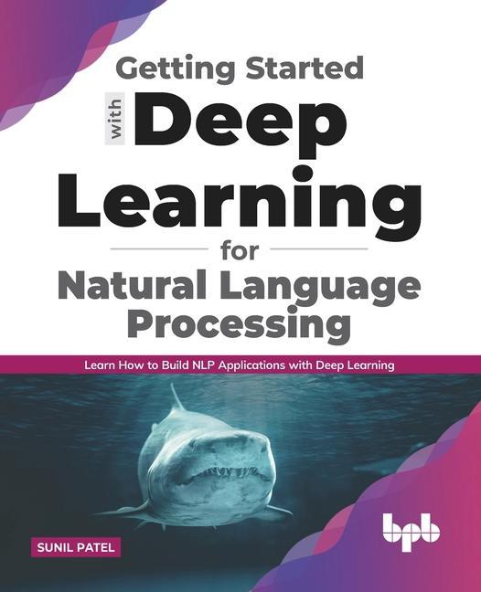 Knjiga Getting started with Deep Learning for Natural Language Processing 