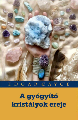 Книга A gyógyító kristályok ereje Edgar Cayce